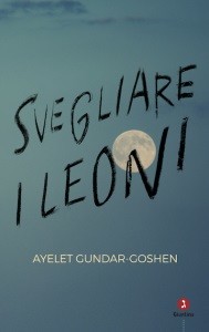 gundar-goshen-ayelet-svegliare-i-leoni